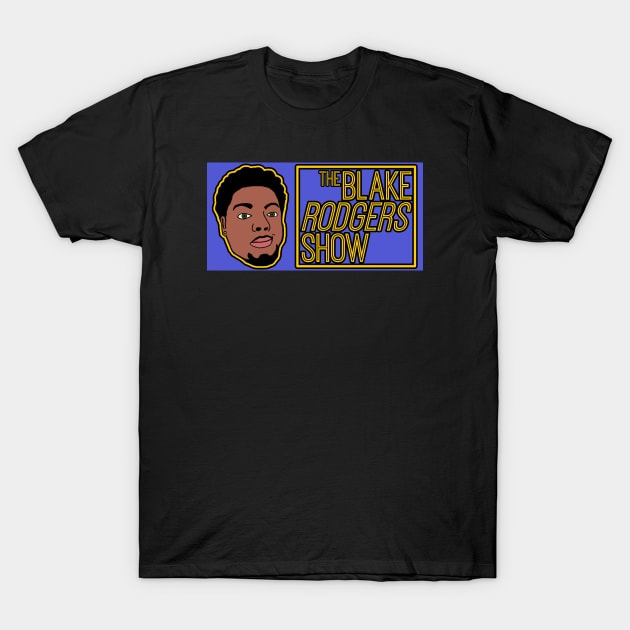 The Blake Rodgers Show T-Shirt by Chosen Digital